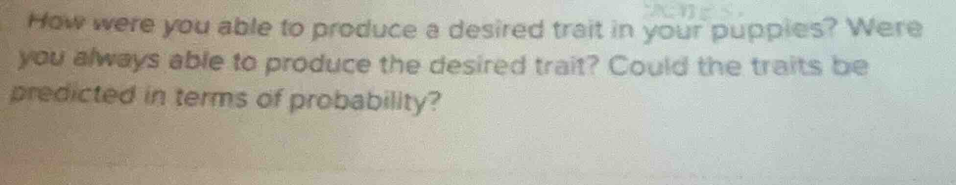 how were you able to produce a desired trait in your puppies? were you …