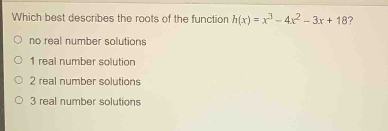 which best describes the roots of the function $h(x) = x^3 - 4x^2 - 3x …
