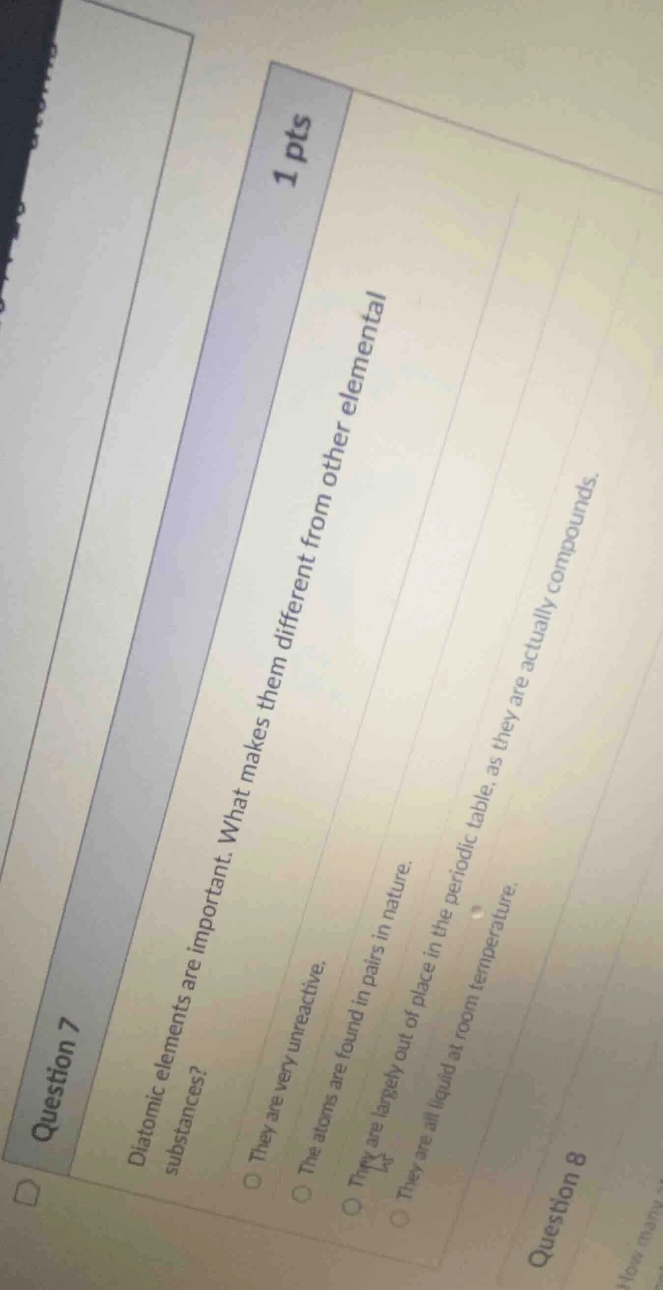 question 7 1 pts diatomic elements are important. what makes them diffe…