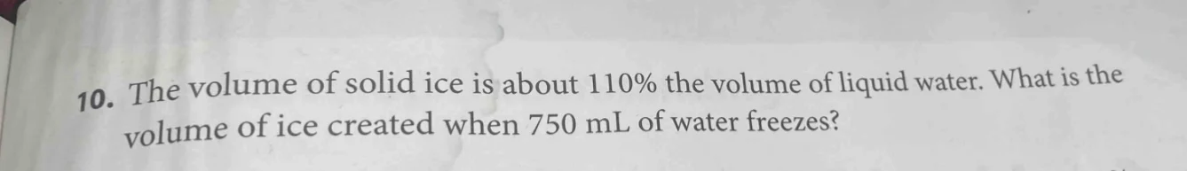 10. the volume of solid ice is about 110% the volume of liquid water. w…