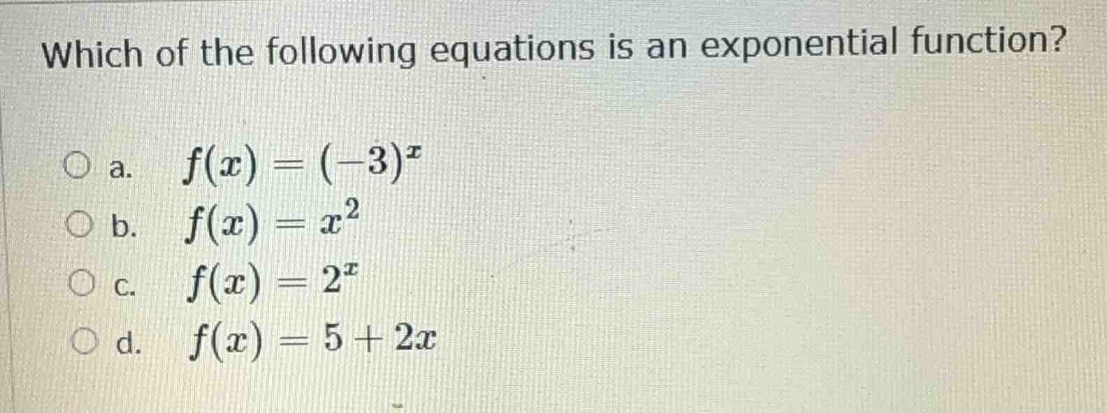 which of the following equations is an exponential function? ○ a. $f(x)…