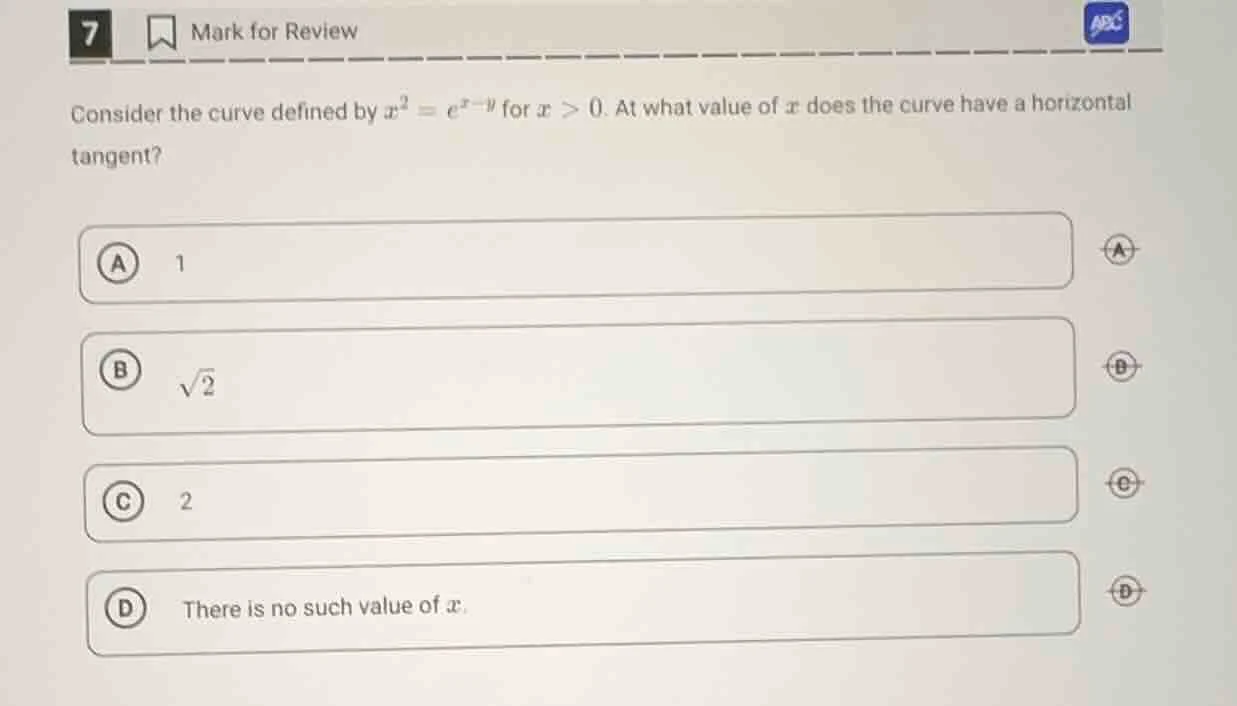 7 mark for review consider the curve defined by $x^2 = e^{x - y}$ for $…
