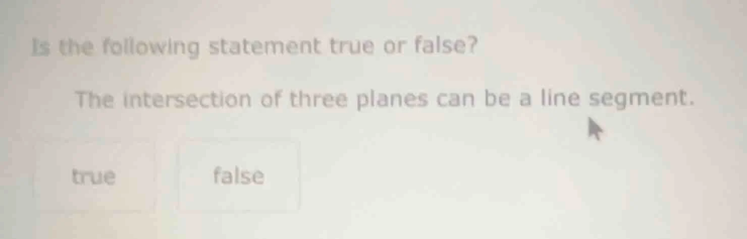 is the following statement true or false? the intersection of three pla…
