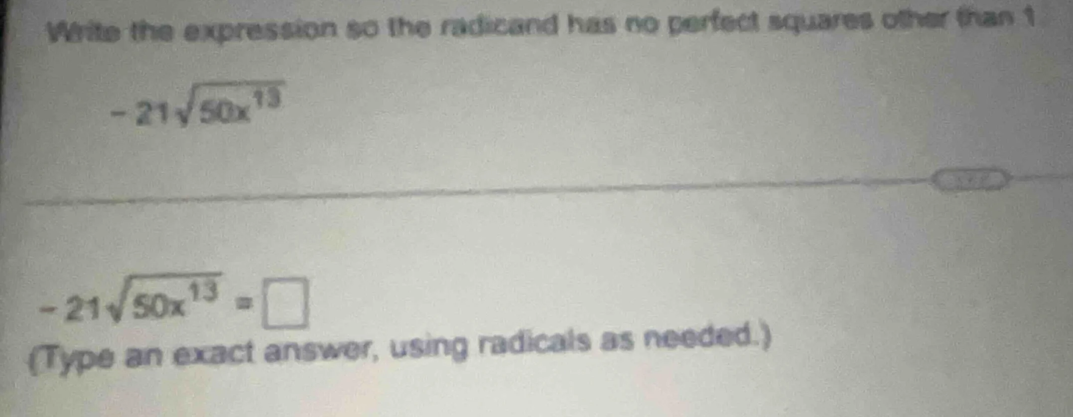 write the expression so the radicand has no perfect squares other than …