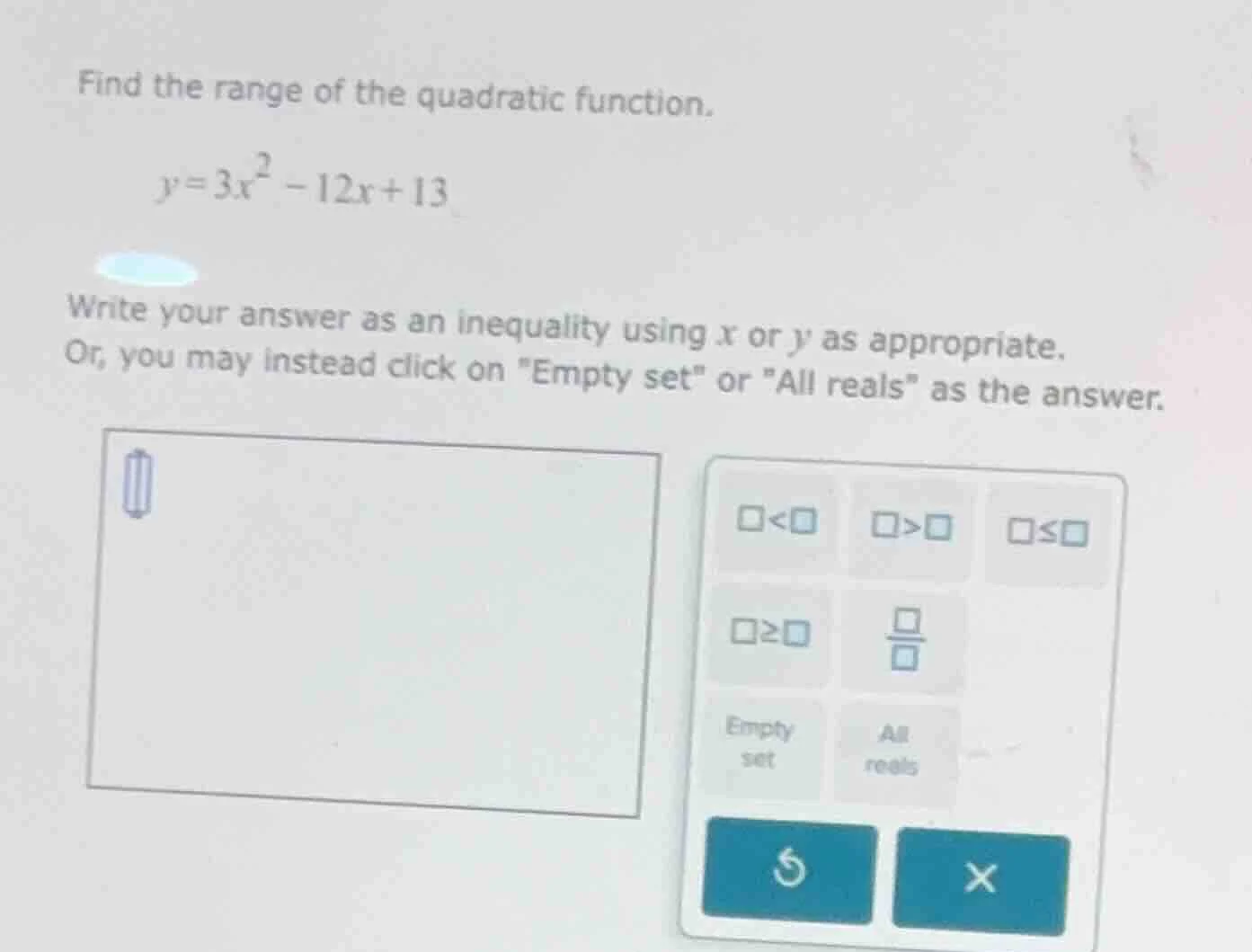 find the range of the quadratic function. y = 3x² - 12x + 13 write your…
