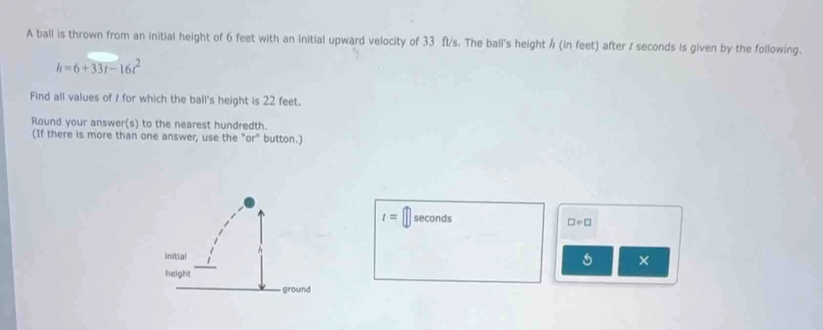 a ball is thrown from an initial height of 6 feet with an initial upwar…