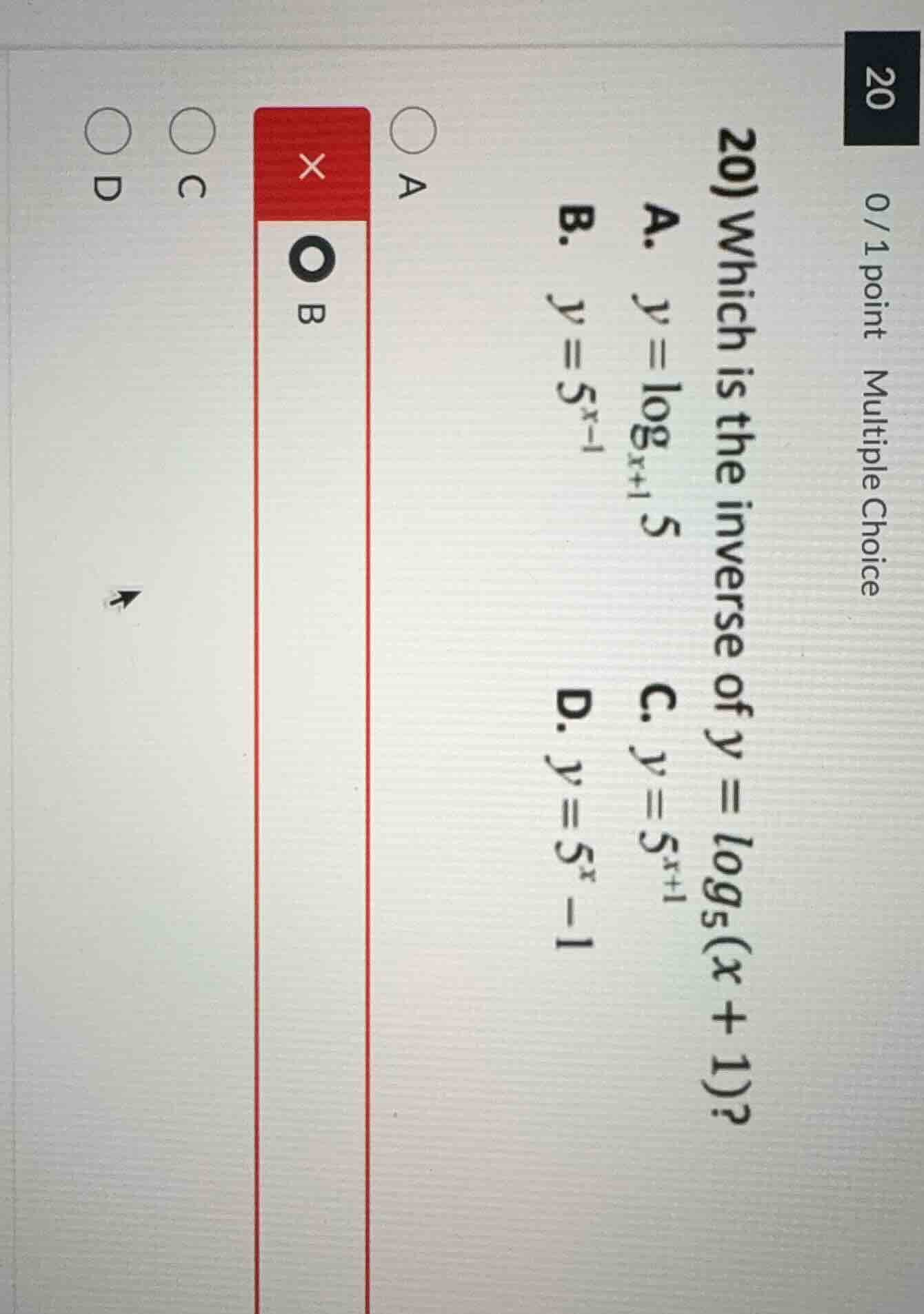 20) which is the inverse of $y = \\log_{5}(x + 1)$? a. $y = \\log_{x + …