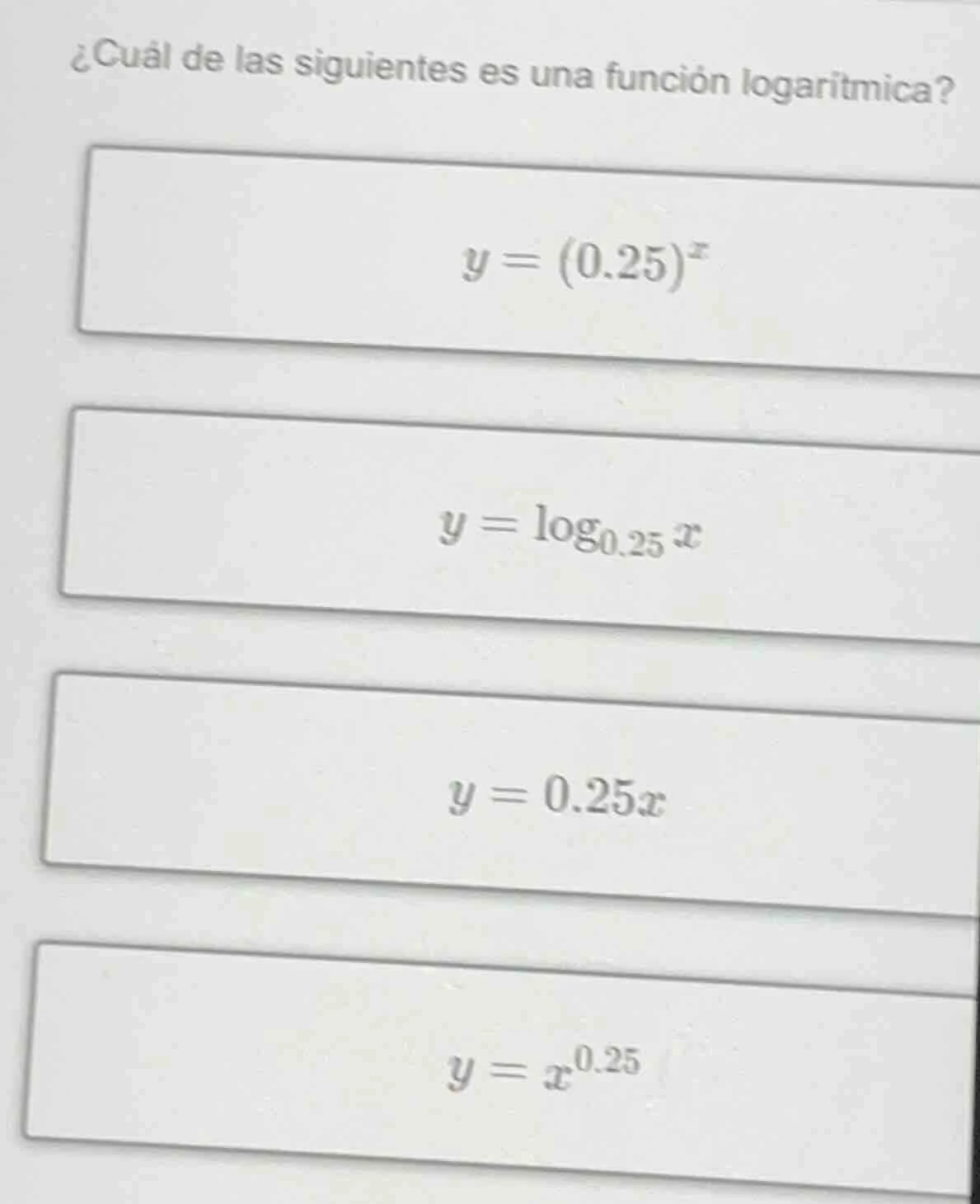 ¿cuál de las siguientes es una función logarítmica? $y = (0.25)^x$ $y =…