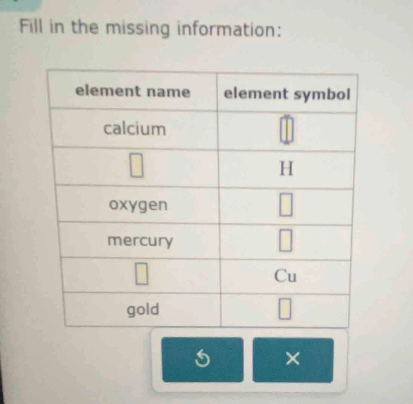 fill in the missing information: | element name | element symbol | | --…