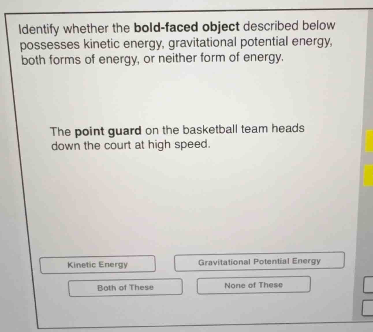 identify whether the bold - faced object described below possesses kine…