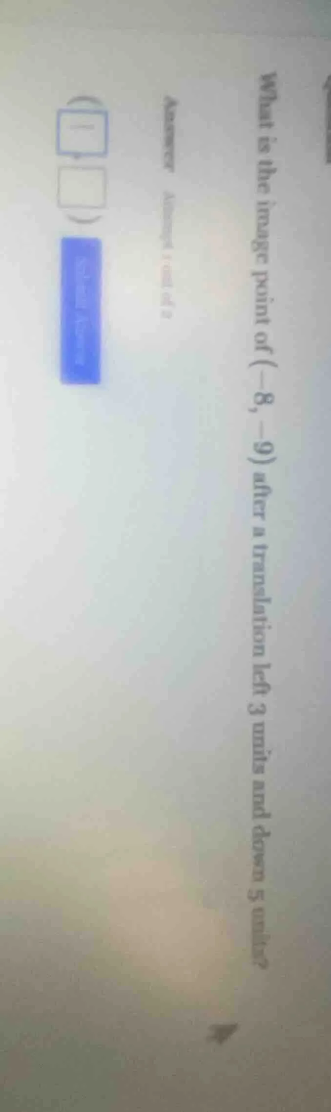 what is the image point of (-8, -9) after a translation left 3 units an…
