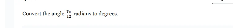 convert the angle \\(\\frac{7\\pi}{12}\\) radians to degrees.