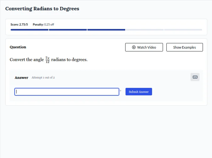 converting radians to degrees score: 2.75/5 penalty: 0.25 off question …