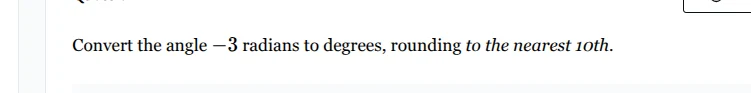 convert the angle -3 radians to degrees, rounding to the nearest 10th.