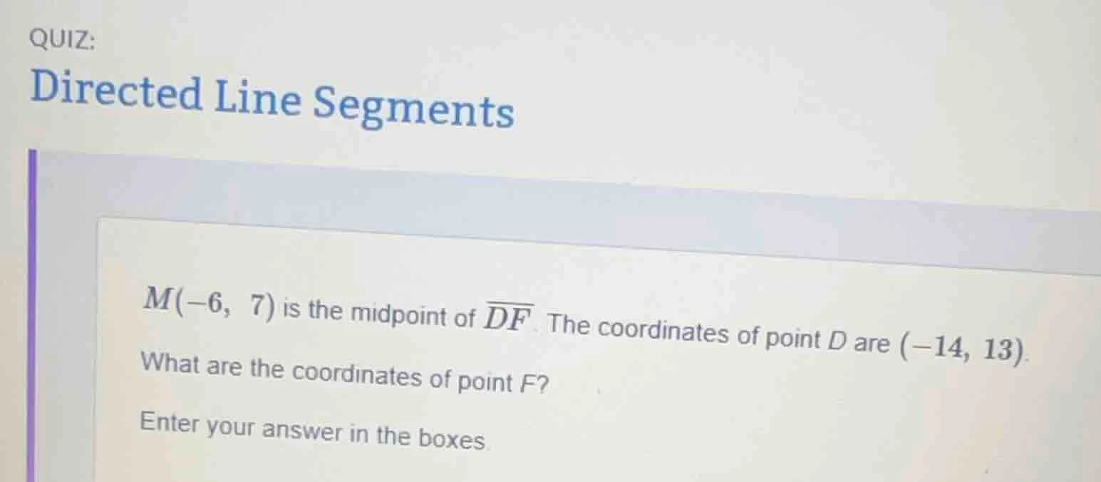 quiz: directed line segments m(-6, 7) is the midpoint of \\(\\overline{…