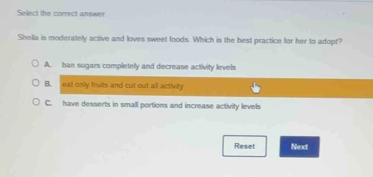 select the correct answer. sheila is moderately active and loves sweet …