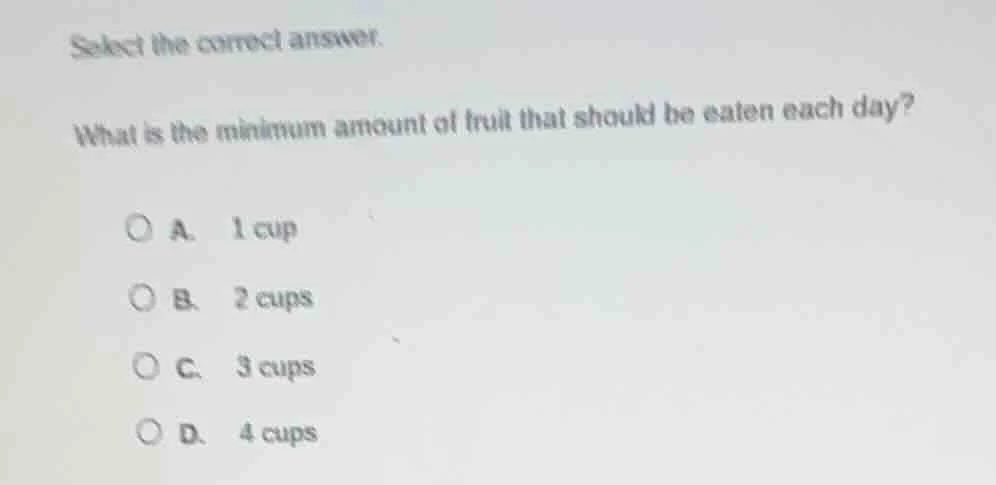 select the correct answer. what is the minimum amount of fruit that sho…