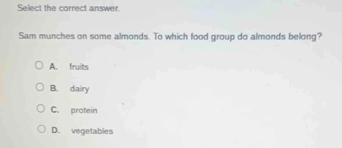 select the correct answer. sam munches on some almonds. to which food g…