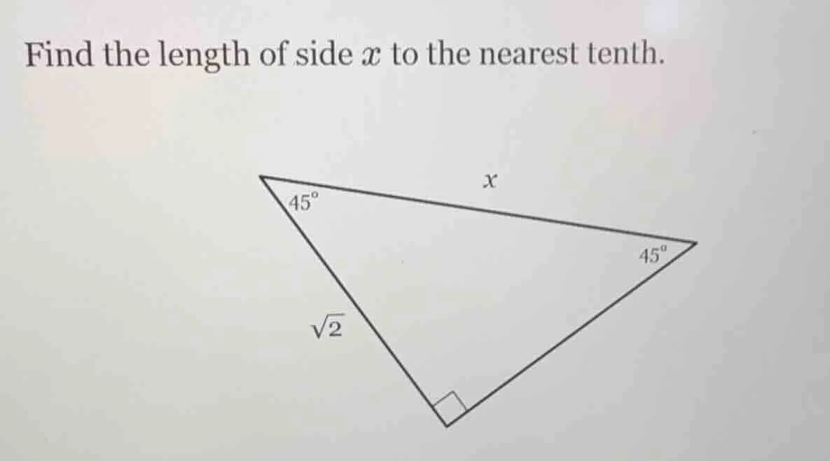 find the length of side $x$ to the nearest tenth. \ (triangle with righ…