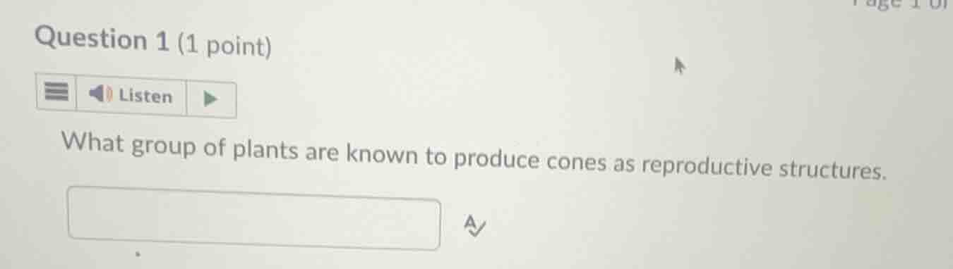question 1 (1 point) listen what group of plants are known to produce c…
