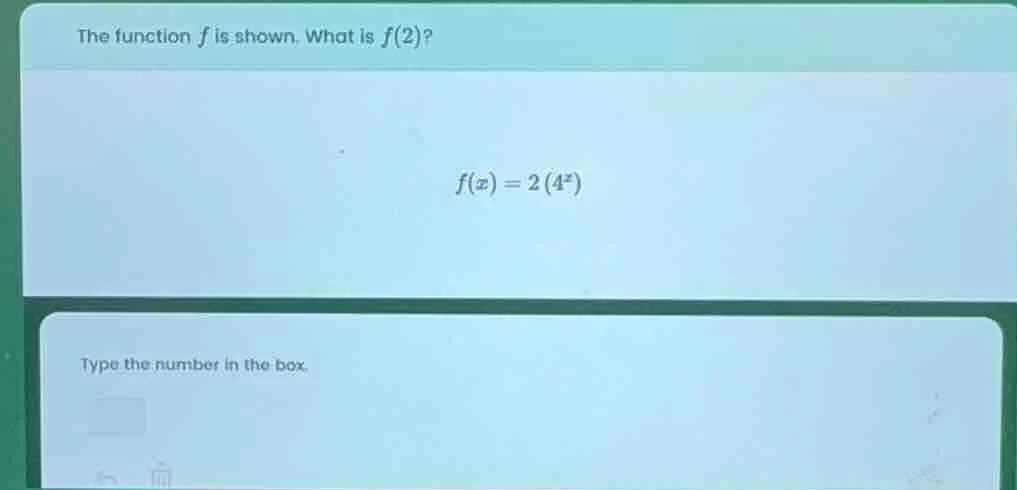 the function f is shown. what is f(2)? f(x) = 2(4^x) type the number in…
