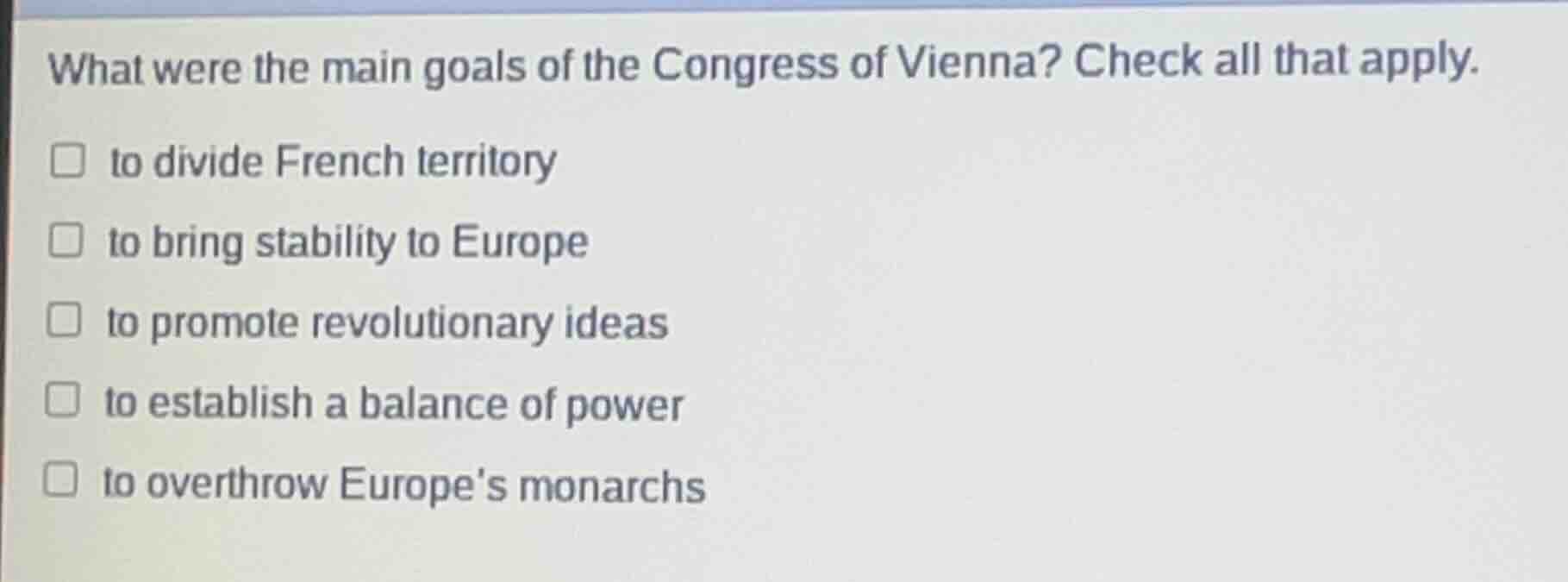 what were the main goals of the congress of vienna? check all that appl…