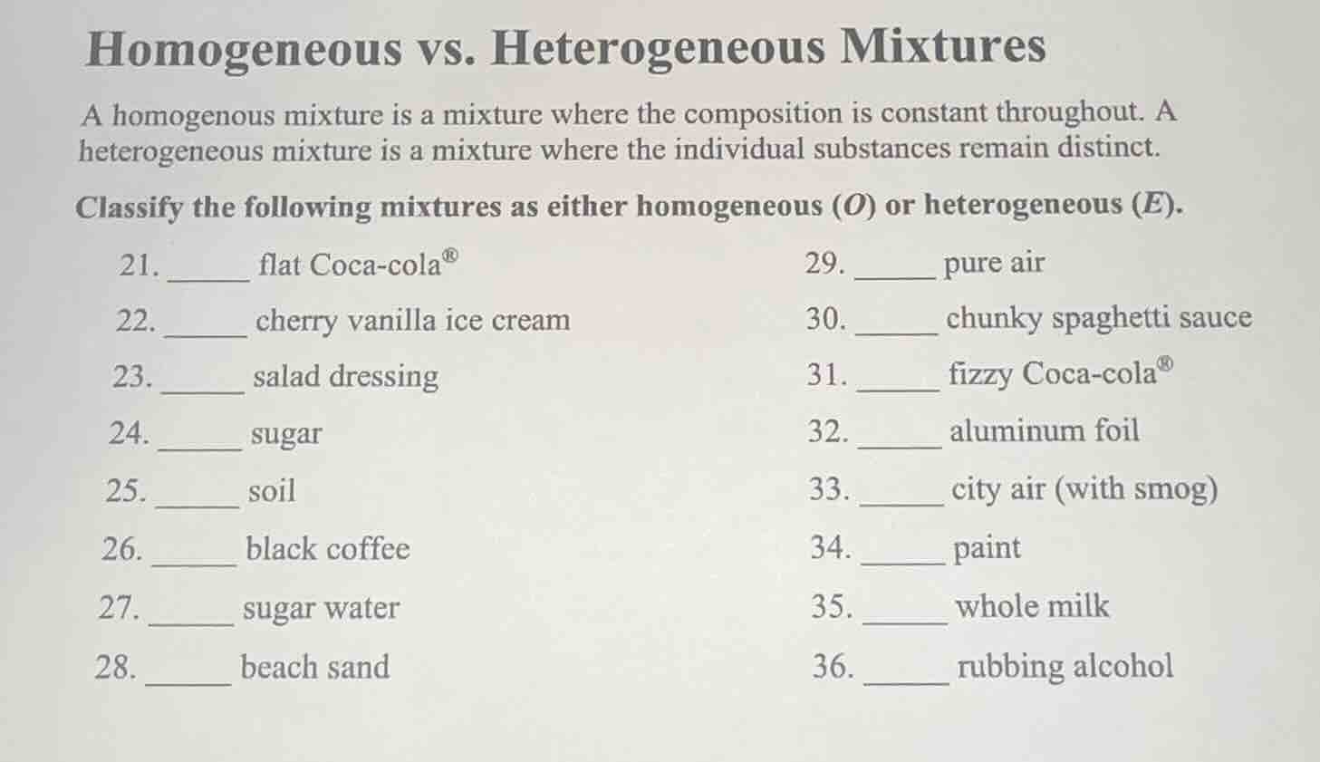 homogeneous vs. heterogeneous mixtures a homogenous mixture is a mixtur…