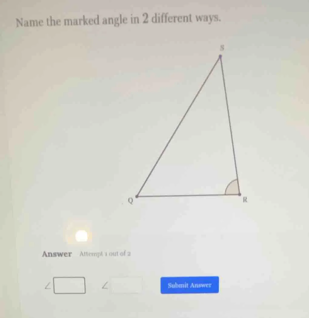 name the marked angle in 2 different ways. (there is a triangle with ve…