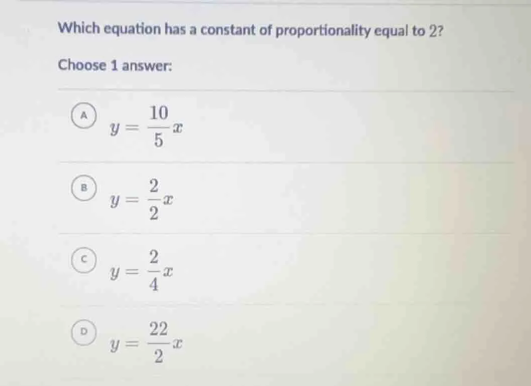 which equation has a constant of proportionality equal to 2? choose 1 a…