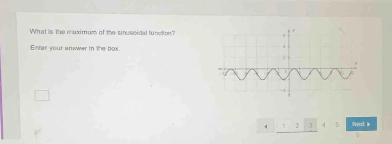 what is the maximum of the sinusoidal function? enter your answer in th…