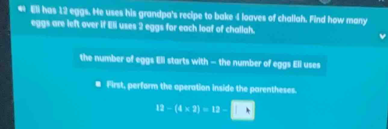 eli has 12 eggs. he uses his grandpas recipe to bake 4 loaves of challa…