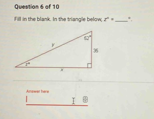 question 6 of 10 fill in the blank. in the triangle below, ( z^circ = )…