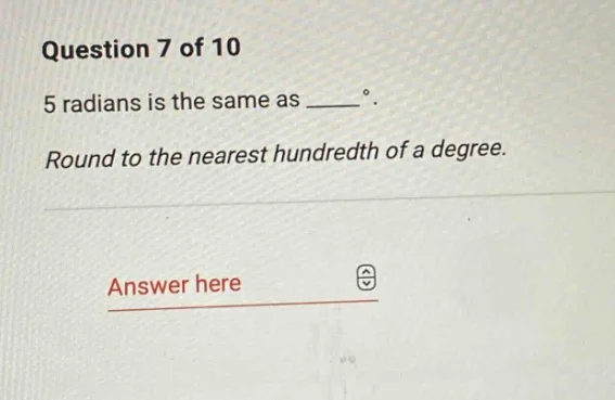 question 7 of 10 5 radians is the same as ____ °. round to the nearest …