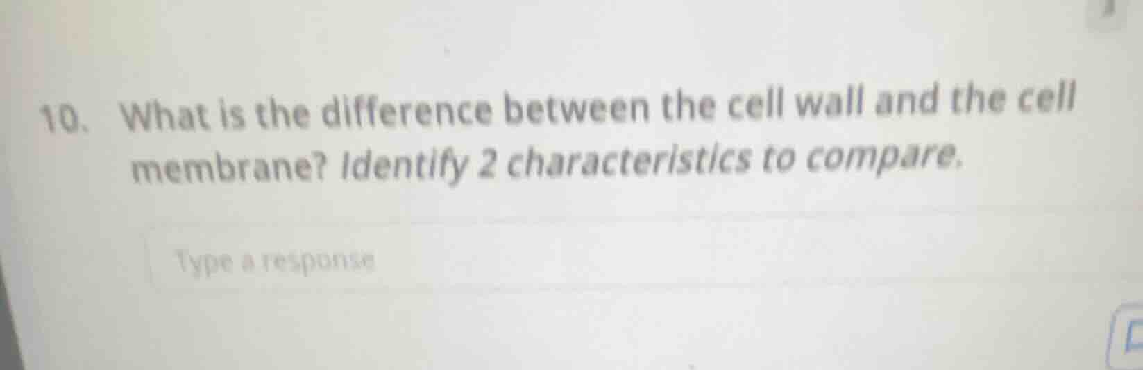 10. what is the difference between the cell wall and the cell membrane?…