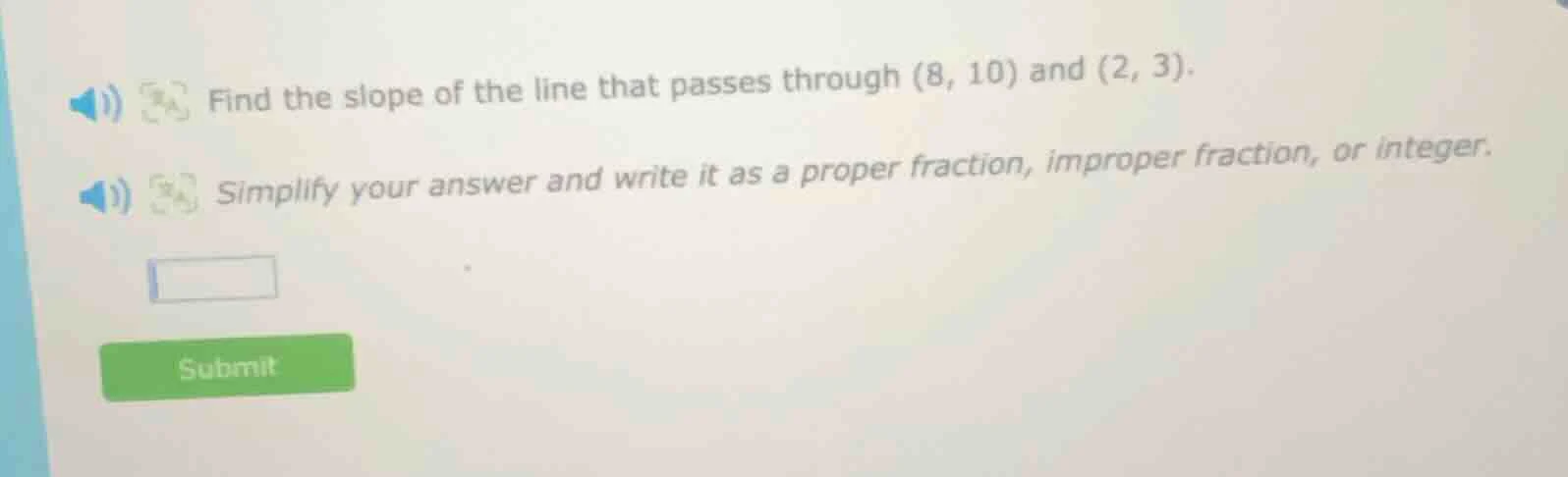 find the slope of the line that passes through (8, 10) and (2, 3). simp…