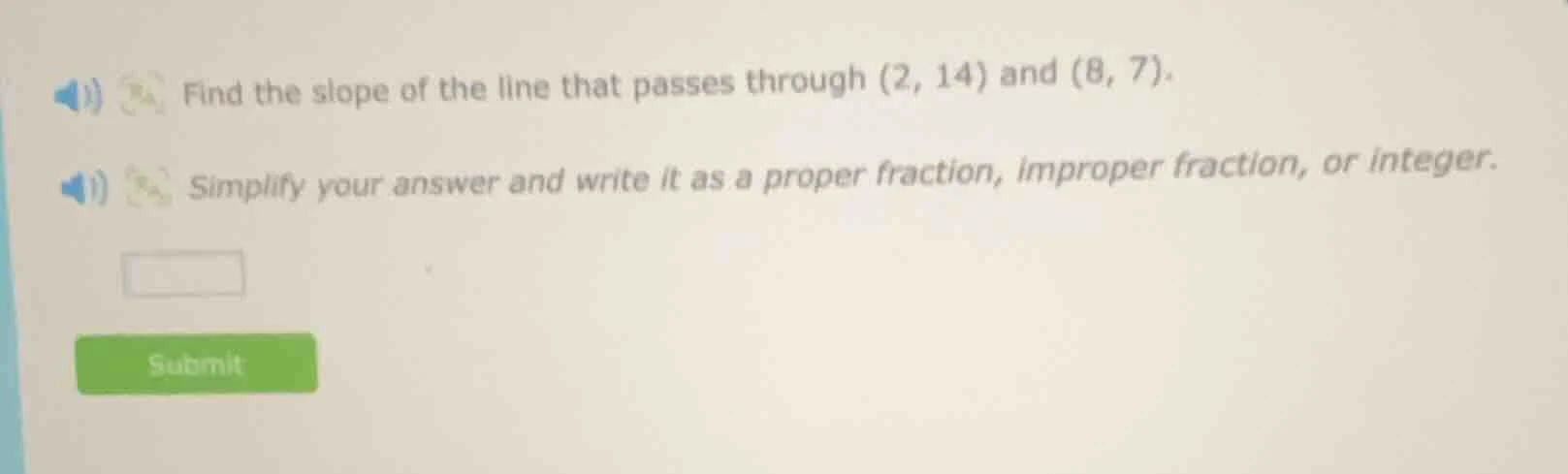 find the slope of the line that passes through (2, 14) and (8, 7). simp…