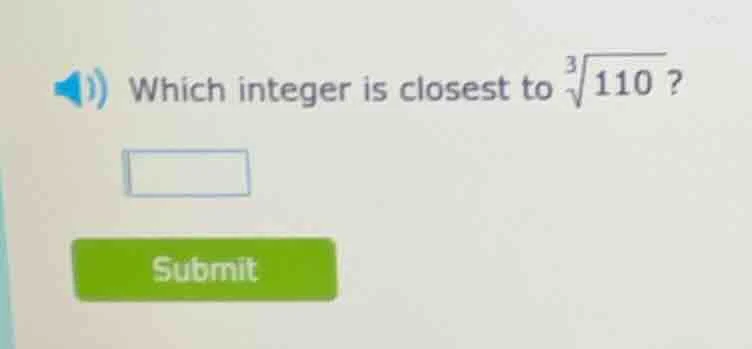which integer is closest to (sqrt3{110})?