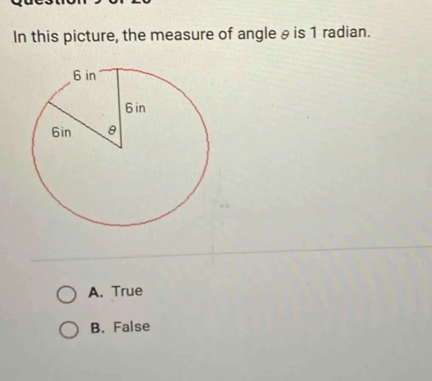 in this picture, the measure of angle $\\theta$ is 1 radian. a. true b.…