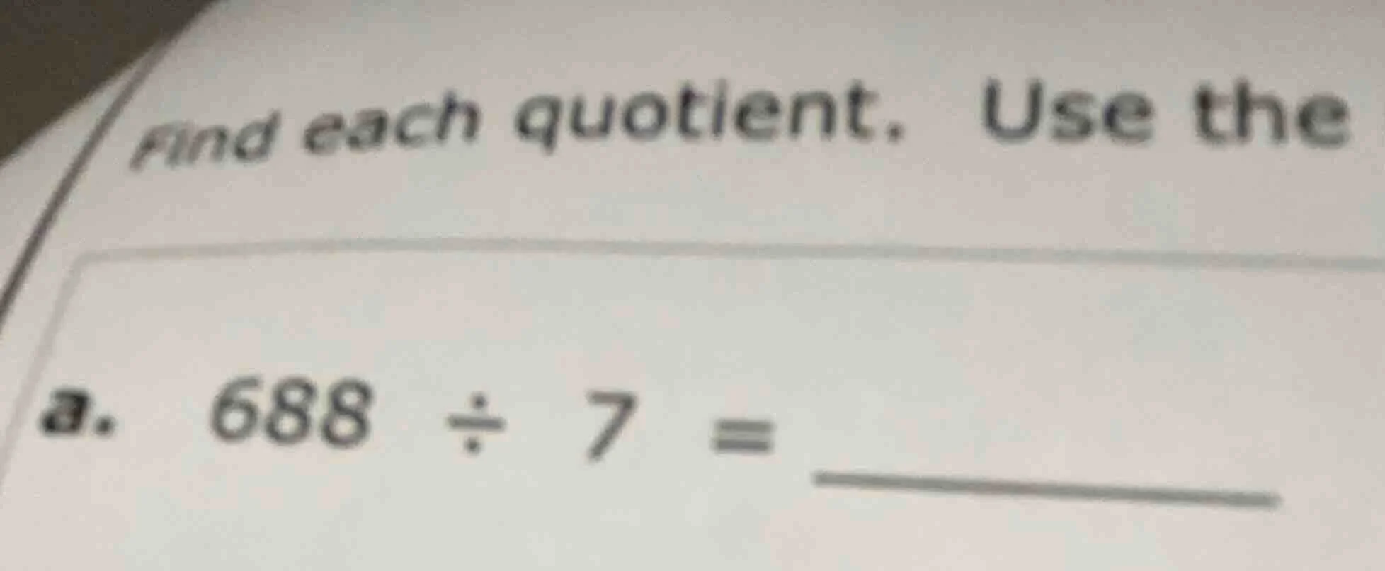 find each quotient. use the a. 688 ÷ 7 =