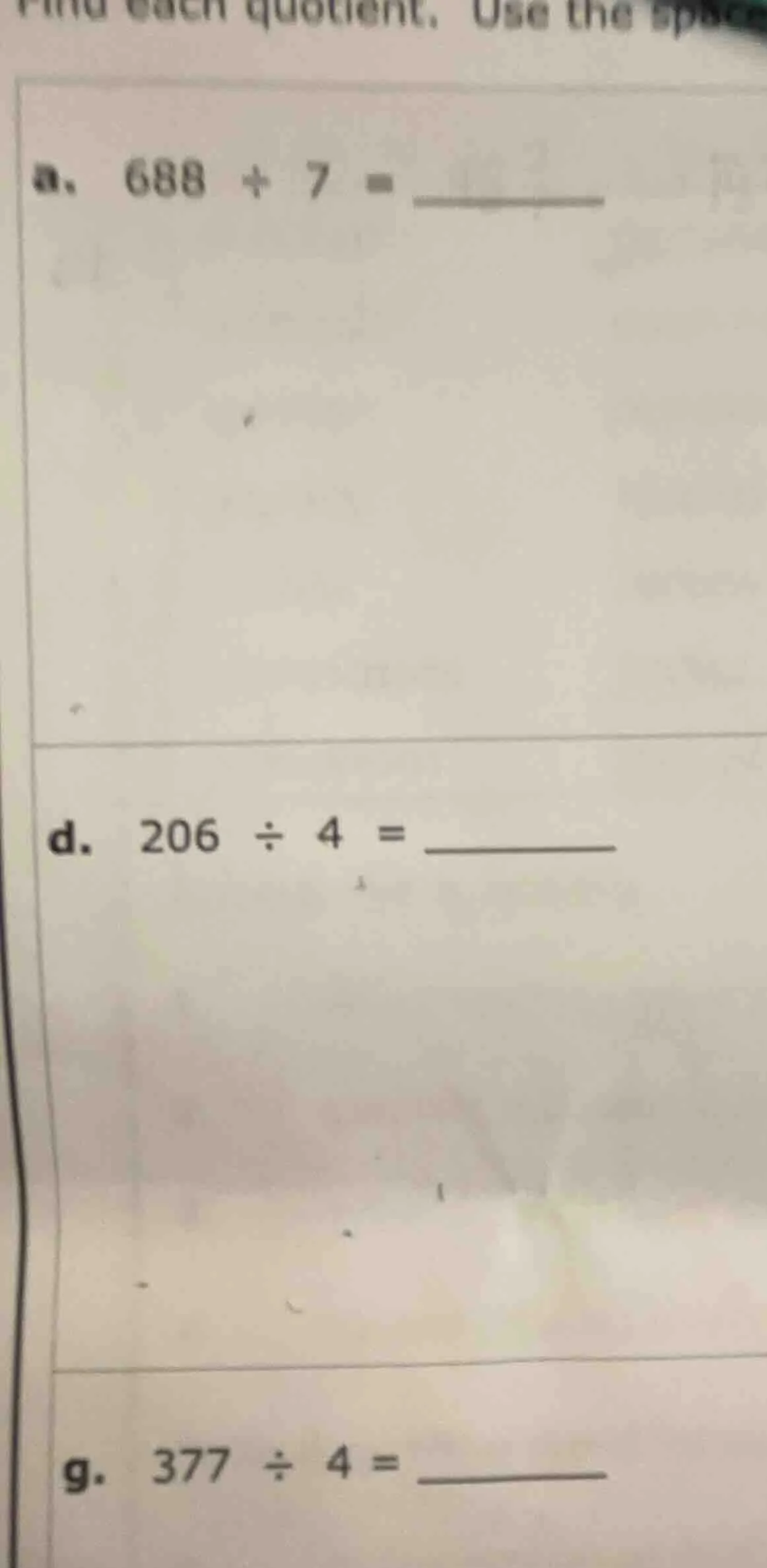 find each quotient. use the space a. 688 ÷ 7 = d. 206 ÷ 4 = g. 377 ÷ 4 =