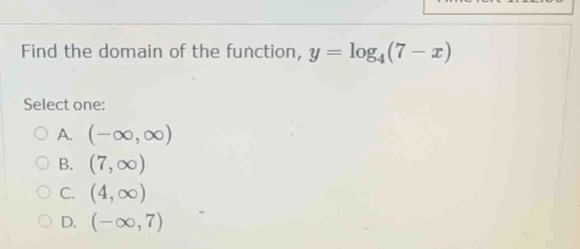 find the domain of the function, $y = \\log_{4}(7 - x)$ select one: a. …
