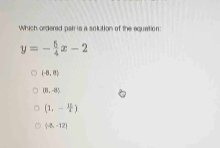 which ordered pair is a solution of the equation: $y = -\\frac{5}{4}x -…