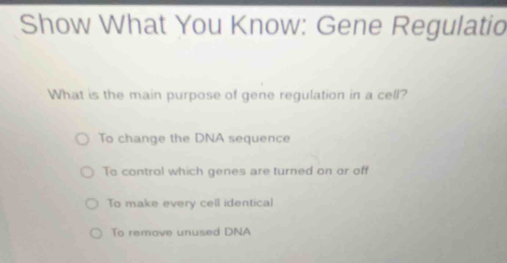 show what you know: gene regulatio what is the main purpose of gene reg…