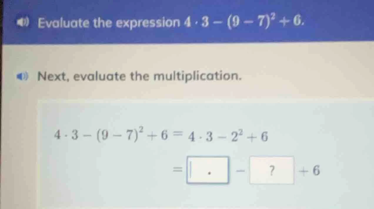 evaluate the expression $4 \\cdot 3 - (9 - 7)^2 + 6$. next, evaluate th…