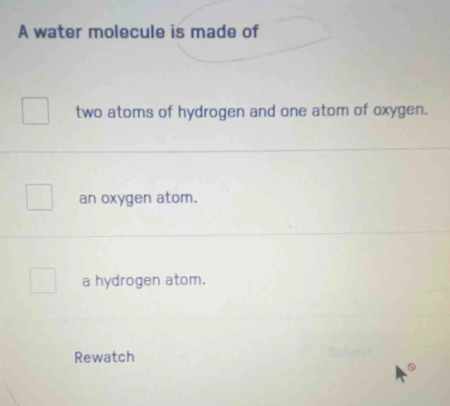 a water molecule is made of two atoms of hydrogen and one atom of oxyge…