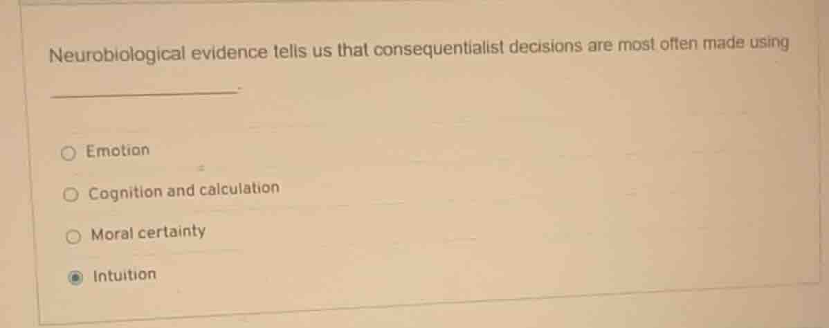 neurobiological evidence tells us that consequentialist decisions are m…