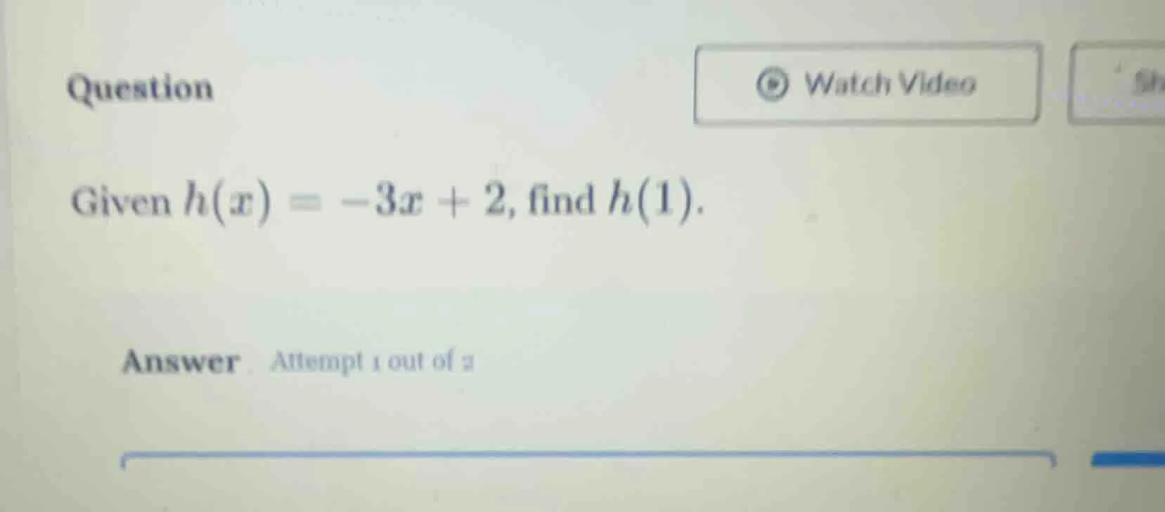 question given ( h(x) = -3x + 2 ), find ( h(1) ). answer attempt 1 out …