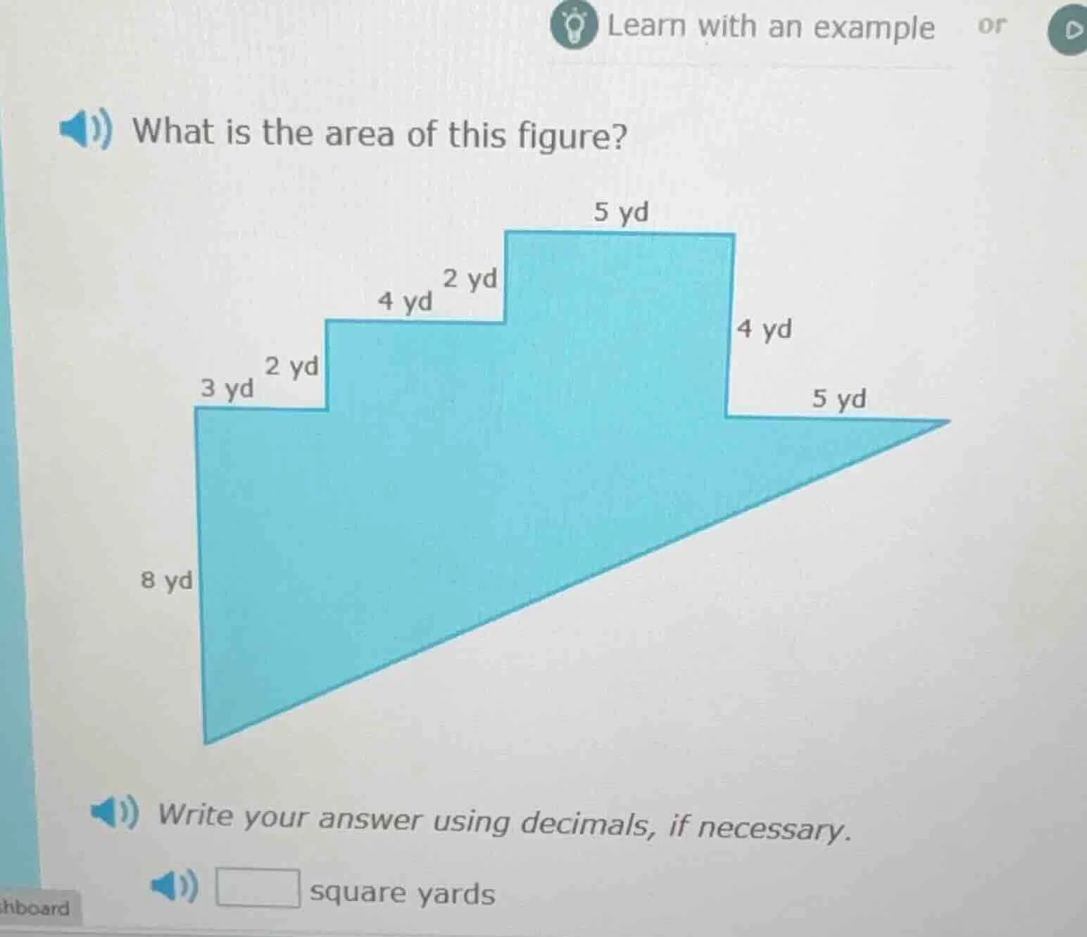 what is the area of this figure? figure with dimensions: 5 yd, 2 yd, 4 …