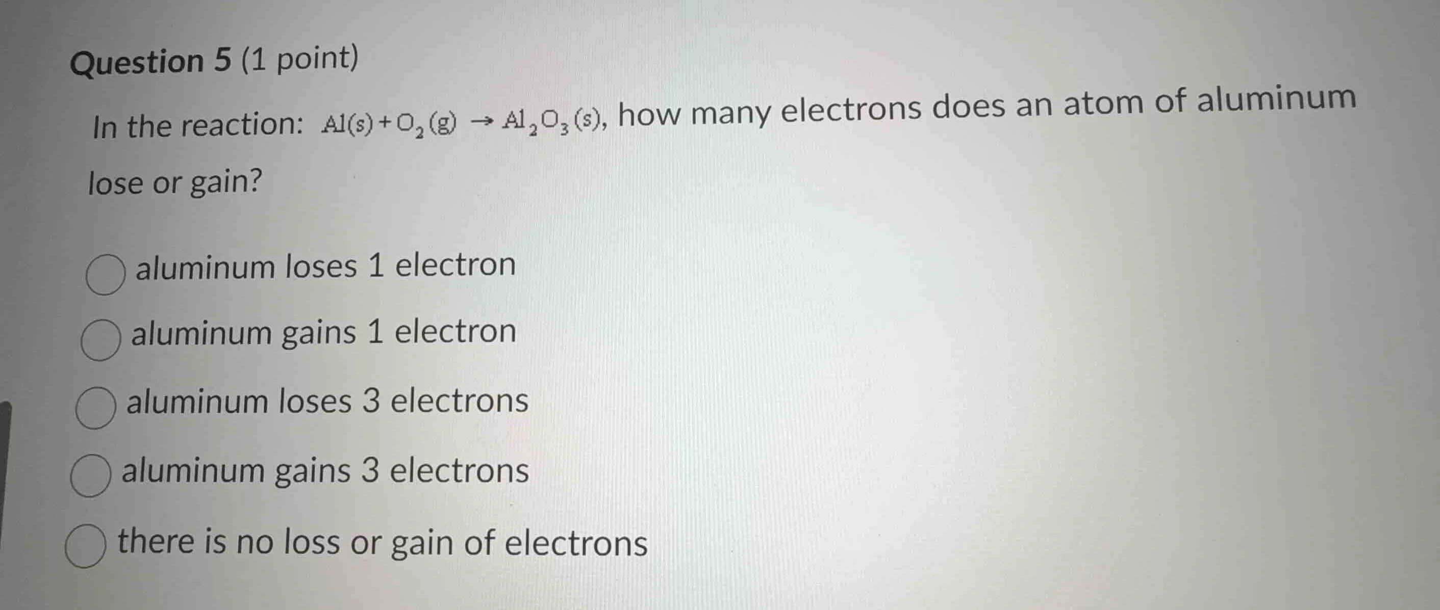 question 5 (1 point) in the reaction: $ce{al}(s) + ce{o_2}(g) \ ightarr…