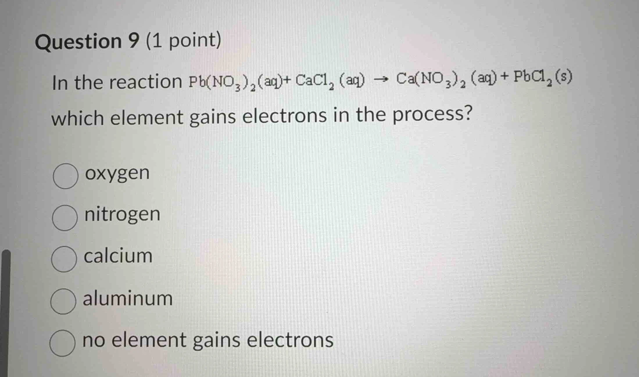 question 9 (1 point) in the reaction $\\ce{pb(no_{3})_{2}(aq) + cacl_{2…